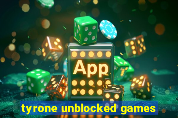 tyrone unblocked games